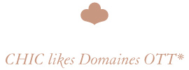 CHIC likes Domaines OTT*
