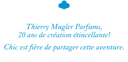 Thierry Mugler Parfums, 20 ans de création étincellante! Chic est fière de partager cette aventure.